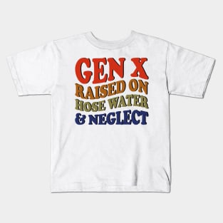 GEN X raised on hose water and neglect Kids T-Shirt